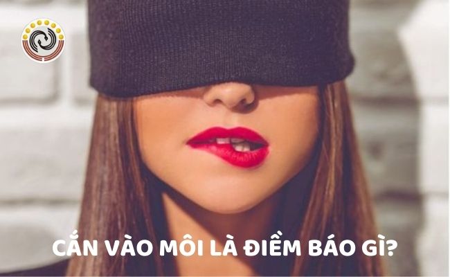 Cắn môi có nghĩa là gì?