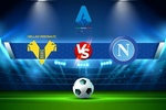 Trực tiếp bóng đá Verona vs Napoli, Serie A, 23h30 ngày 15/08/2022