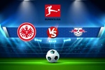 Trực tiếp bóng đá Eintracht Frankfurt vs RB Leipzig, Bundesliga, 23h30 09/03/2022