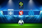 Trực tiếp bóng đá Auxerre vs Marseille, Ligue 1, 22h00 09/03/2022