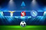 Trực tiếp bóng đá Lazio vs Napoli, Serie A, 01:45 09/04/2022